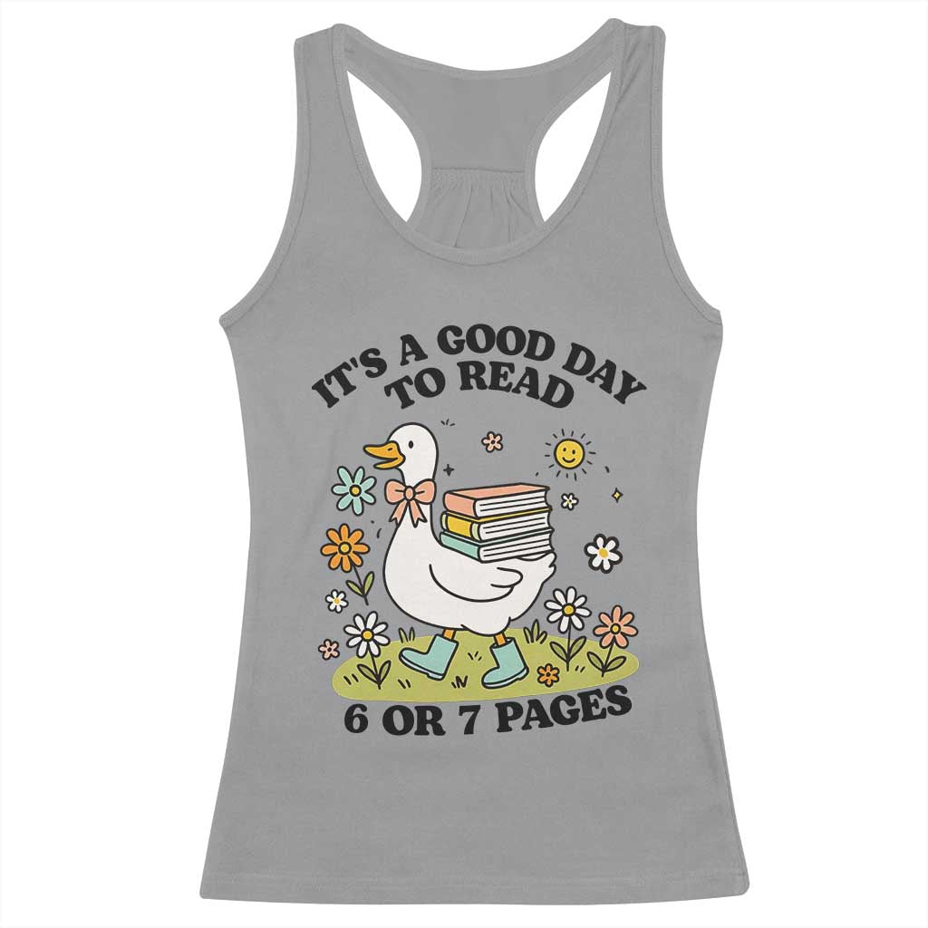 Its A Good Day To Read 6 or 7 Pages Racerback Tank Top Funny Six Seven Teacher Book Lover TS14 Sport Gray Print Your Wear