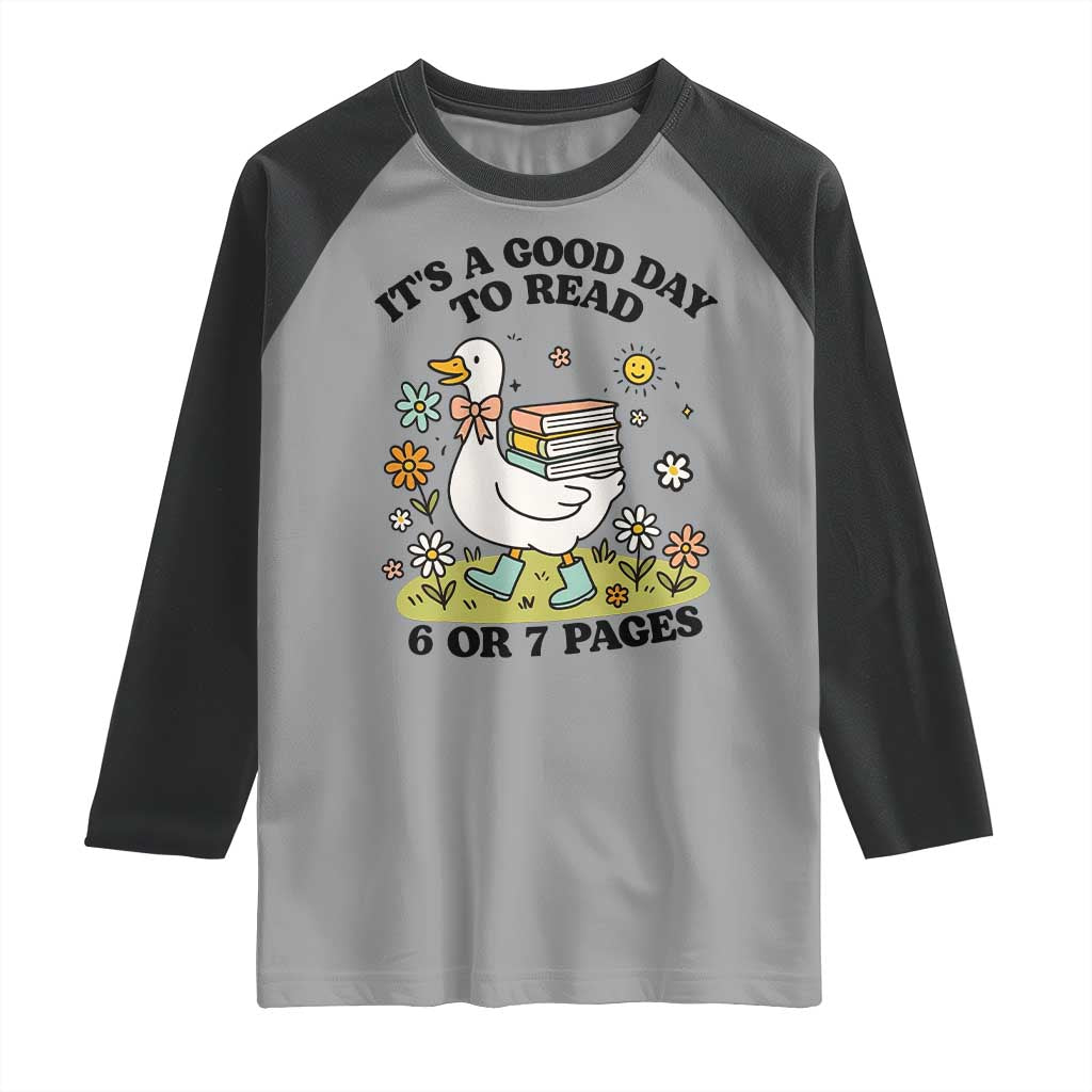 Its A Good Day To Read 6 or 7 Pages Raglan Shirt Funny Six Seven Teacher Book Lover TS14 Sport Gray Black Print Your Wear