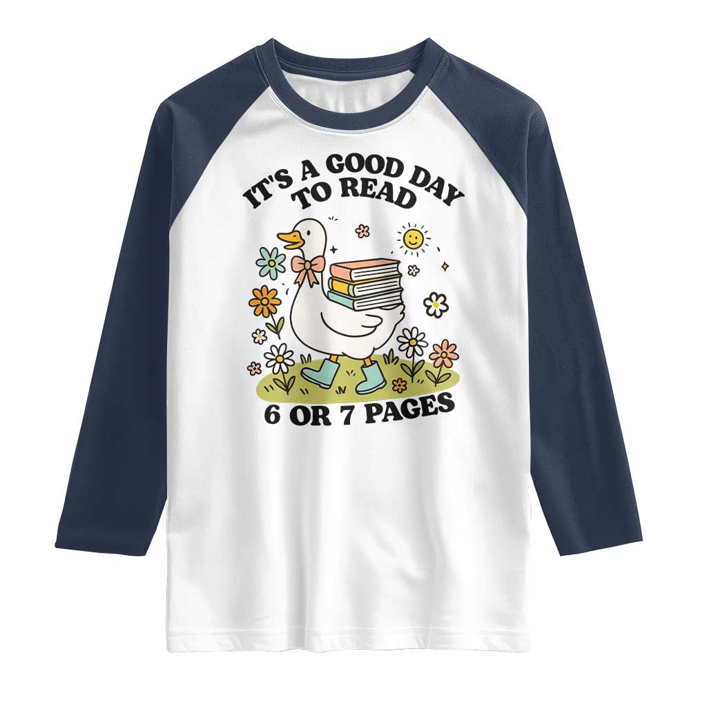 Its A Good Day To Read 6 or 7 Pages Raglan Shirt Funny Six Seven Teacher Book Lover TS14 White Navy Print Your Wear