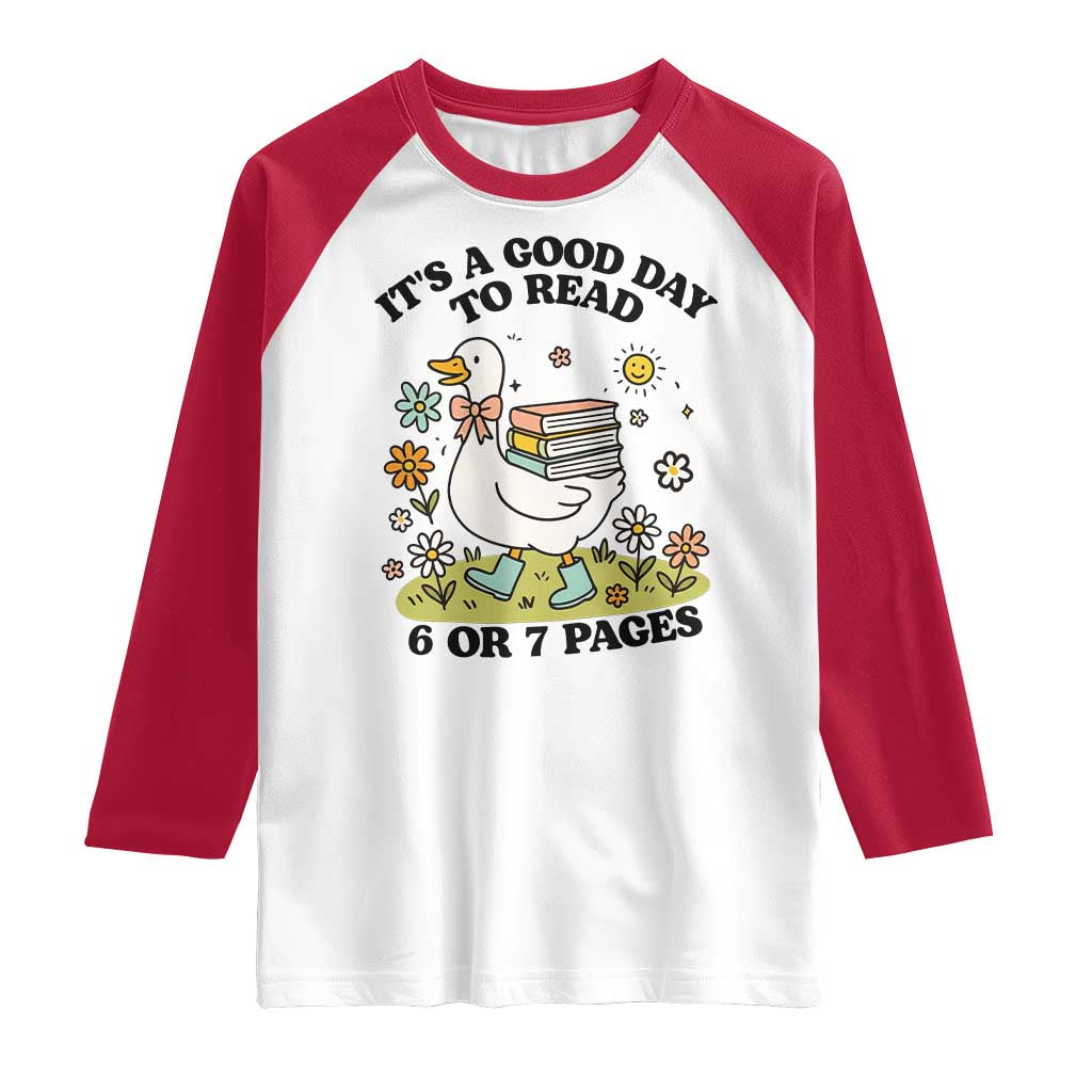 Its A Good Day To Read 6 or 7 Pages Raglan Shirt Funny Six Seven Teacher Book Lover TS14 White Red Print Your Wear