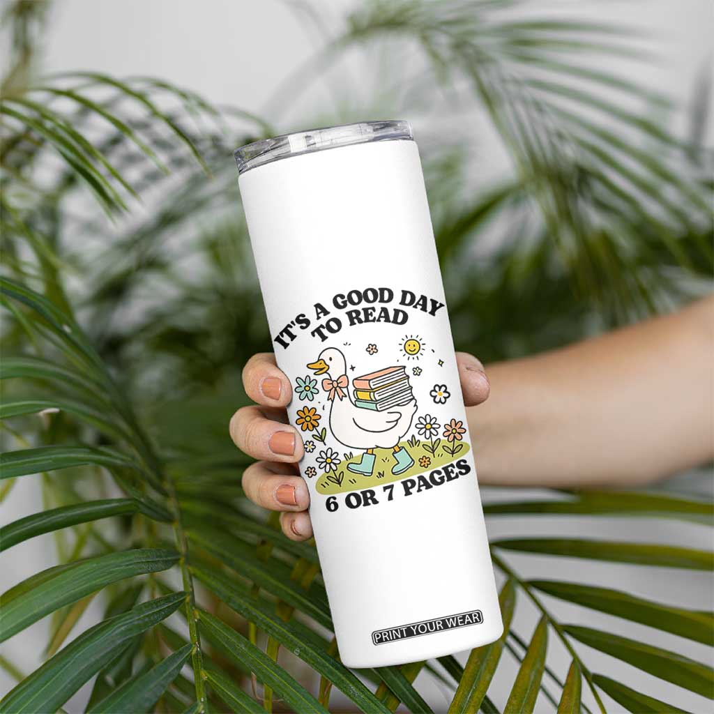 Its A Good Day To Read 6 or 7 Pages Skinny Tumbler Funny Six Seven Teacher Book Lover TS14 Print Your Wear