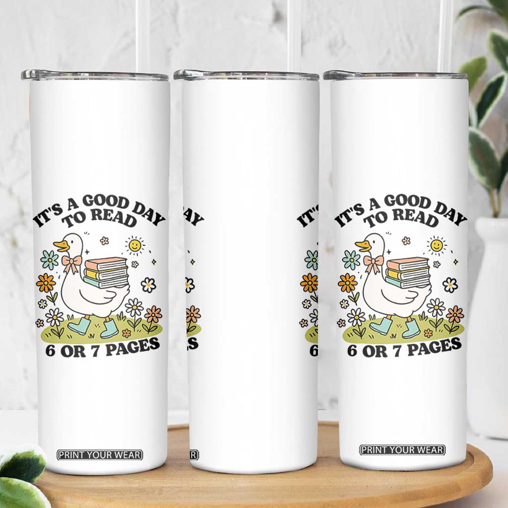 Its A Good Day To Read 6 or 7 Pages Skinny Tumbler Funny Six Seven Teacher Book Lover TS14 Print Your Wear