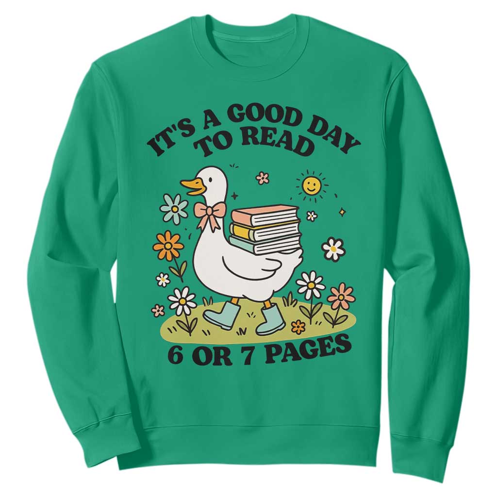Its A Good Day To Read 6 or 7 Pages Sweatshirt Funny Six Seven Teacher Book Lover TS14 Irish Green Print Your Wear
