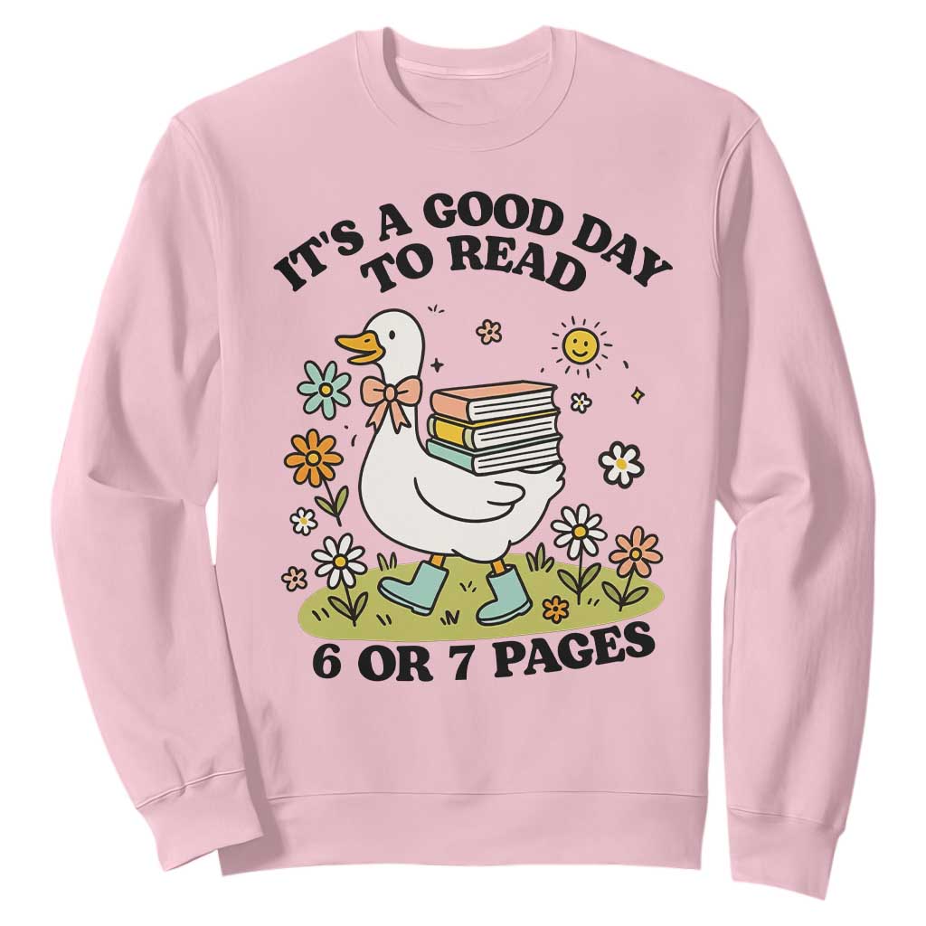 Its A Good Day To Read 6 or 7 Pages Sweatshirt Funny Six Seven Teacher Book Lover TS14 Light Pink Print Your Wear