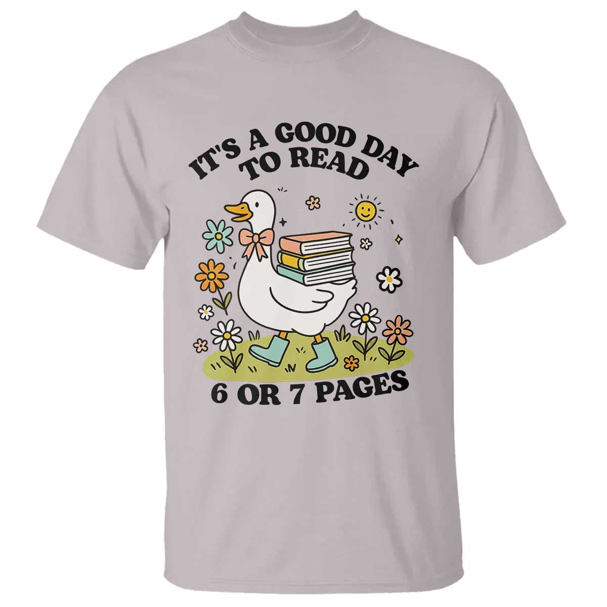Its A Good Day To Read 6 or 7 Pages T Shirt Funny Six Seven Teacher Book Lover TS14 Ice Gray Print Your Wear