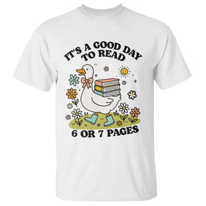 Its A Good Day To Read 6 or 7 Pages T Shirt Funny Six Seven Teacher Book Lover TS14 White Print Your Wear
