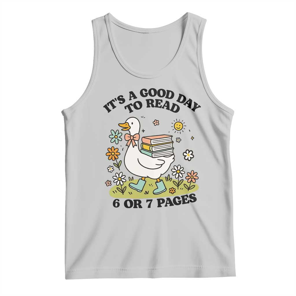Its A Good Day To Read 6 or 7 Pages Tank Top Funny Six Seven Teacher Book Lover TS14 Ash Print Your Wear