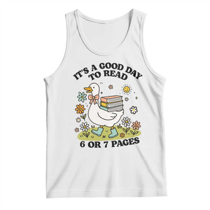 Its A Good Day To Read 6 or 7 Pages Tank Top Funny Six Seven Teacher Book Lover TS14 White Print Your Wear