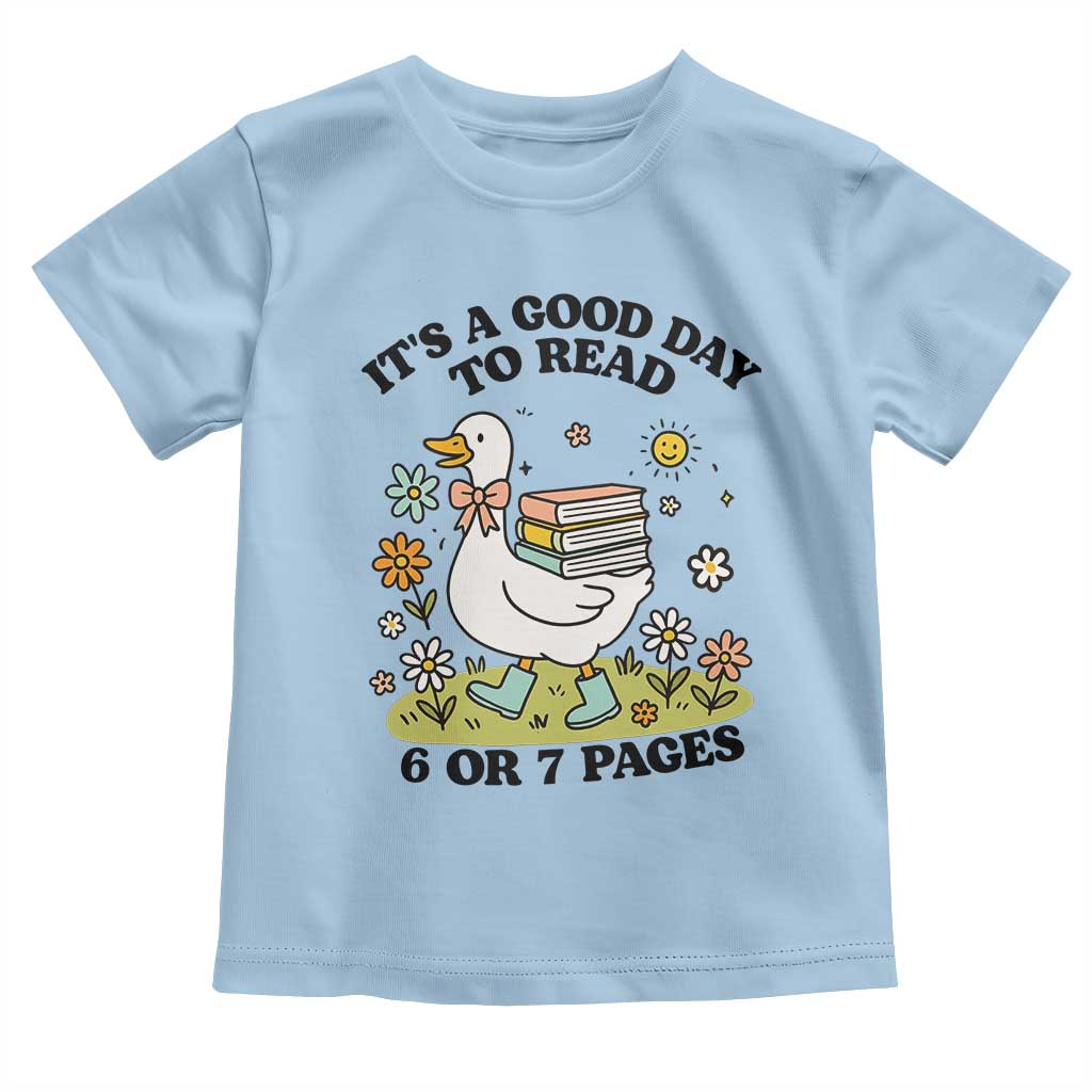 Its A Good Day To Read 6 or 7 Pages Toddler T Shirt Funny Six Seven Teacher Book Lover TS14 Light Blue Print Your Wear