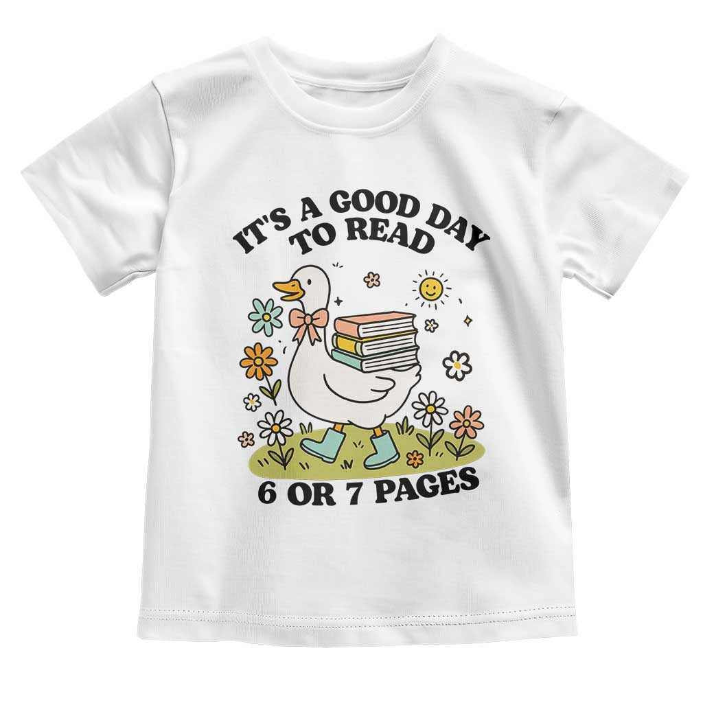 Its A Good Day To Read 6 or 7 Pages Toddler T Shirt Funny Six Seven Teacher Book Lover TS14 White Print Your Wear