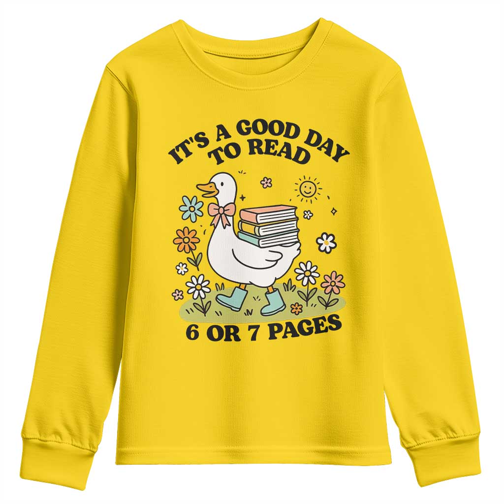 Its A Good Day To Read 6 or 7 Pages Youth Sweatshirt Funny Six Seven Teacher Book Lover TS14 Daisy Print Your Wear