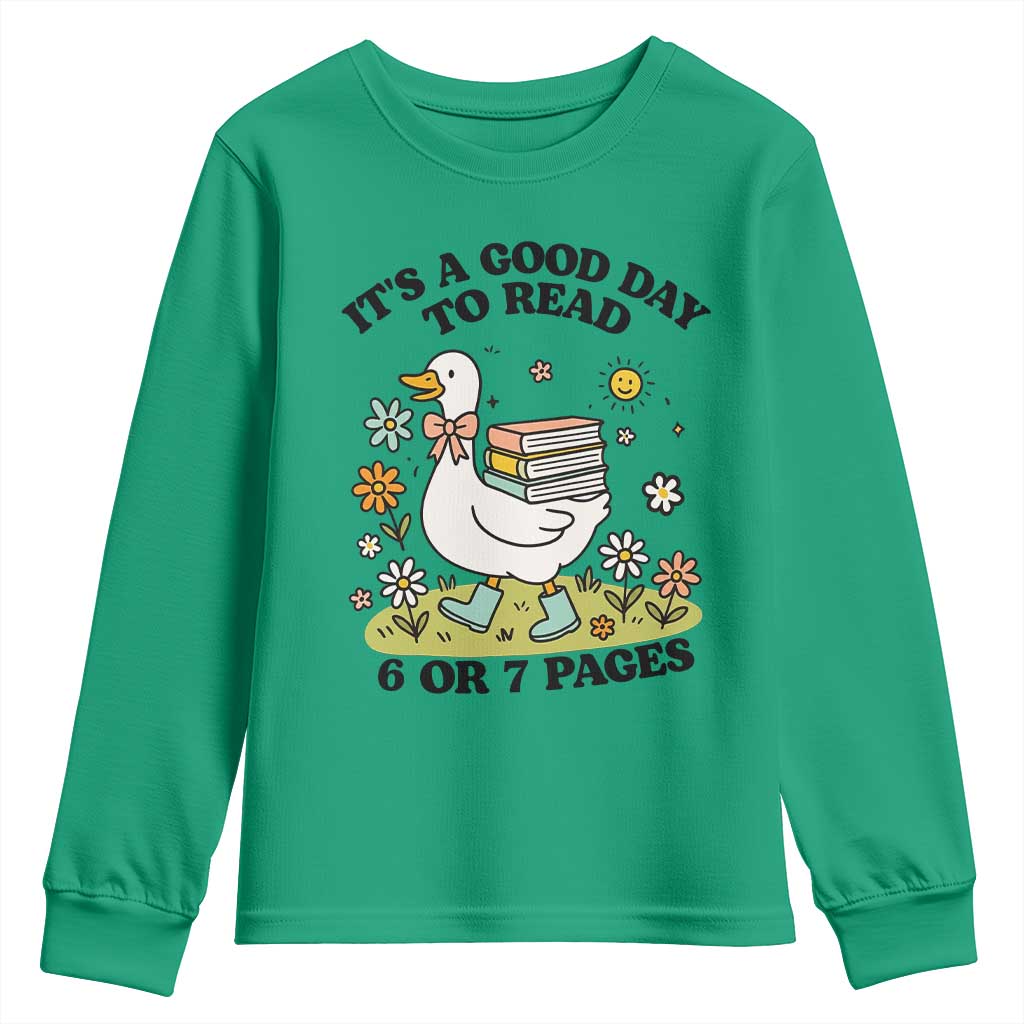 Its A Good Day To Read 6 or 7 Pages Youth Sweatshirt Funny Six Seven Teacher Book Lover TS14 Irish Green Print Your Wear