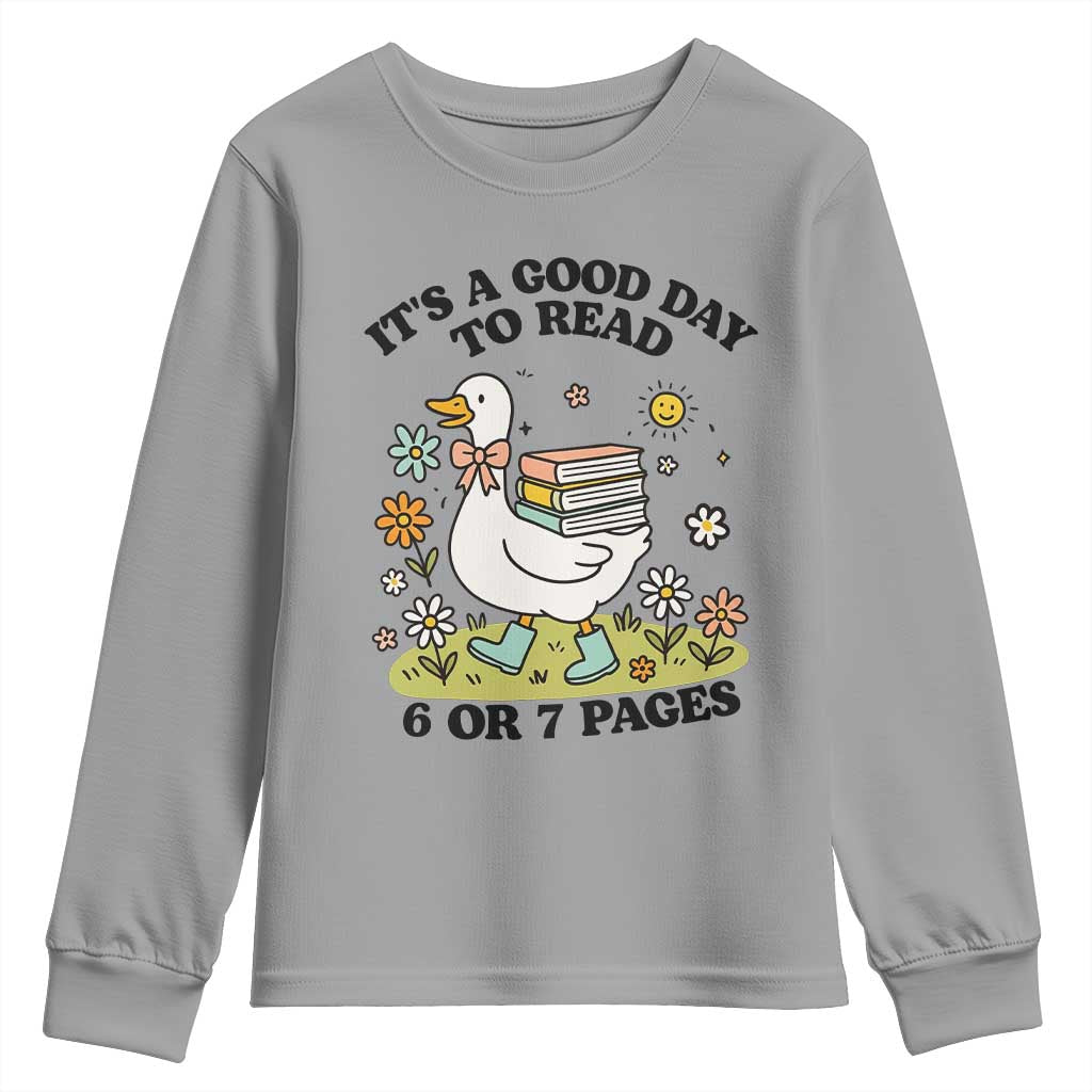 Its A Good Day To Read 6 or 7 Pages Youth Sweatshirt Funny Six Seven Teacher Book Lover TS14 Sport Gray Print Your Wear