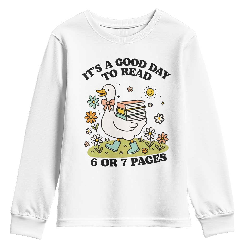 Its A Good Day To Read 6 or 7 Pages Youth Sweatshirt Funny Six Seven Teacher Book Lover TS14 White Print Your Wear