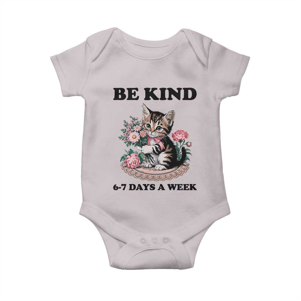 Be Kind 6 7 Days a Week Baby Onesie Funny Six Seven Cat Teacher Meme TS14 Ice Gray Print Your Wear