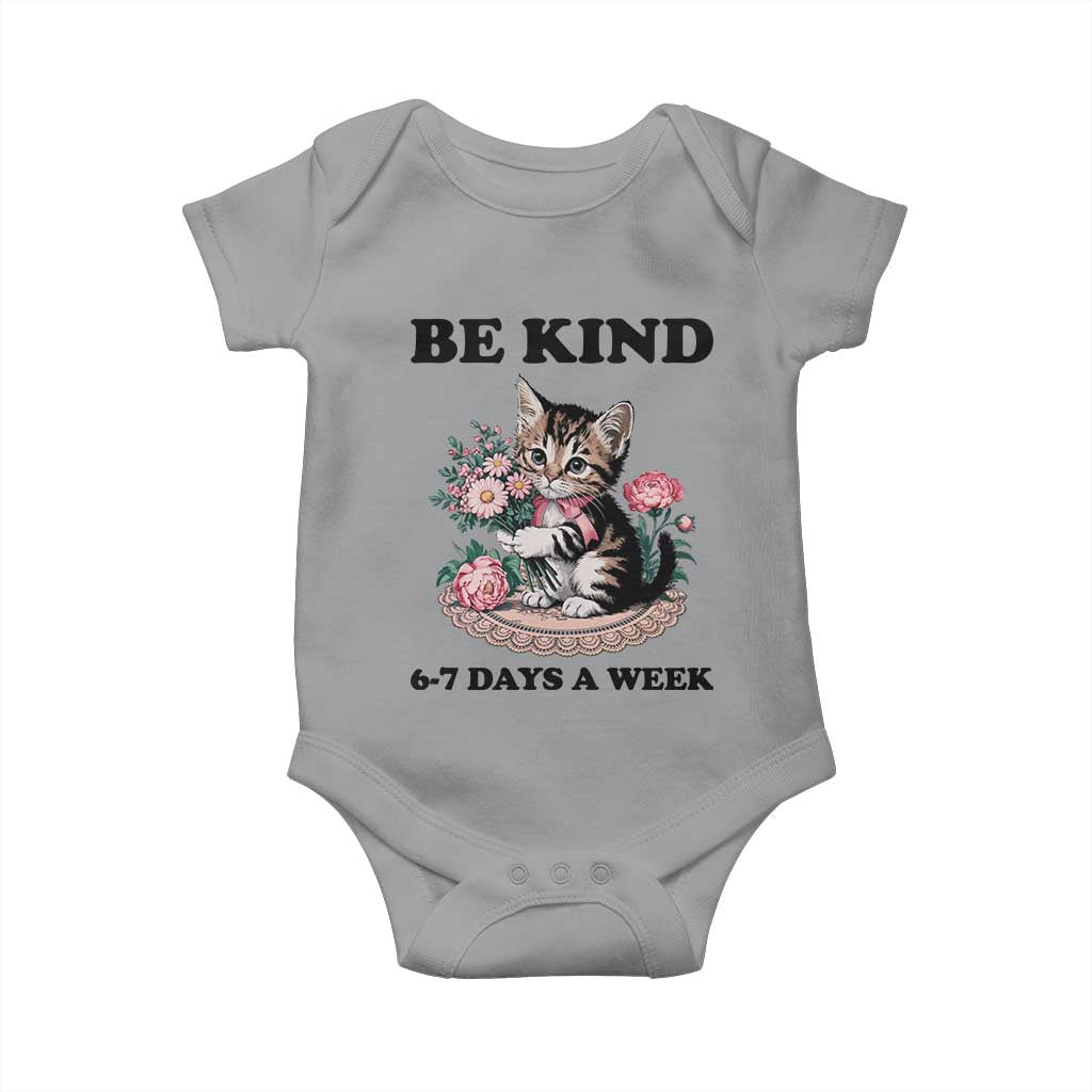 Be Kind 6 7 Days a Week Baby Onesie Funny Six Seven Cat Teacher Meme TS14 Sport Gray Print Your Wear