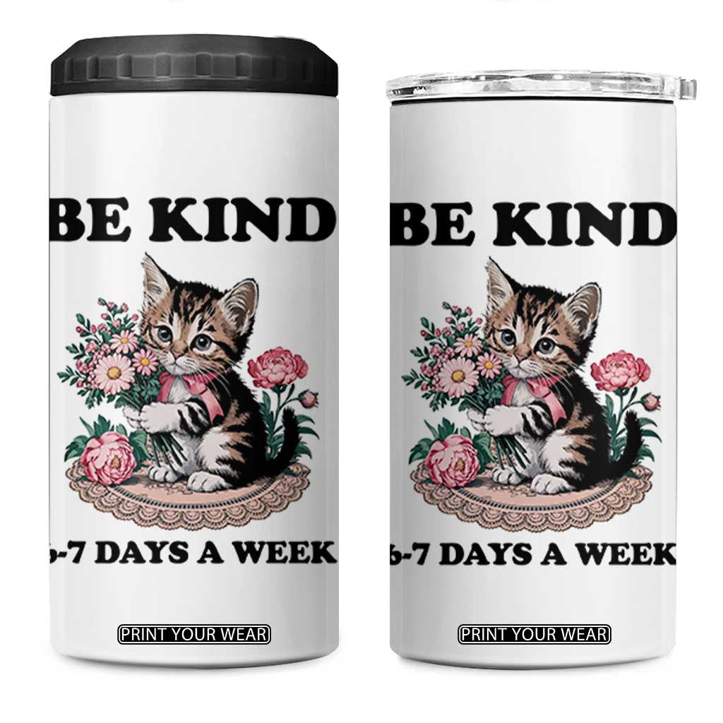 Be Kind 6 7 Days a Week 4 in 1 Can Cooler Tumbler Funny Six Seven Cat Teacher Meme TS14 One Size: 16 oz White Print Your Wear