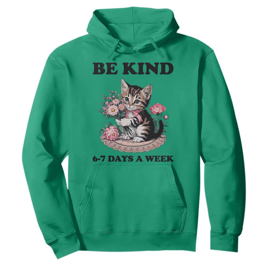 Be Kind 6 7 Days a Week Hoodie Funny Six Seven Cat Teacher Meme TS14 Irish Green Print Your Wear