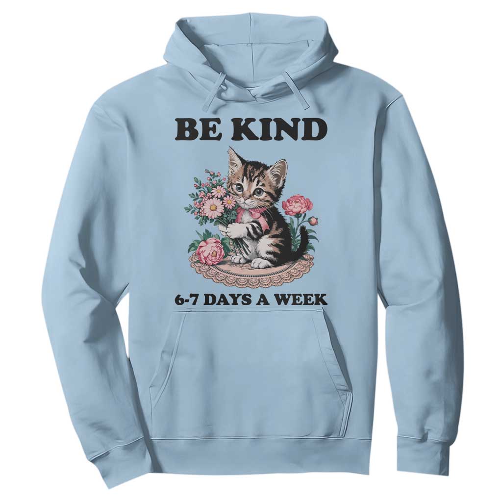 Be Kind 6 7 Days a Week Hoodie Funny Six Seven Cat Teacher Meme TS14 Light Blue Print Your Wear