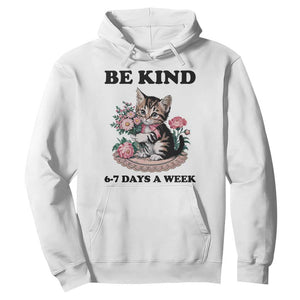 Be Kind 6 7 Days a Week Hoodie Funny Six Seven Cat Teacher Meme TS14 White Print Your Wear