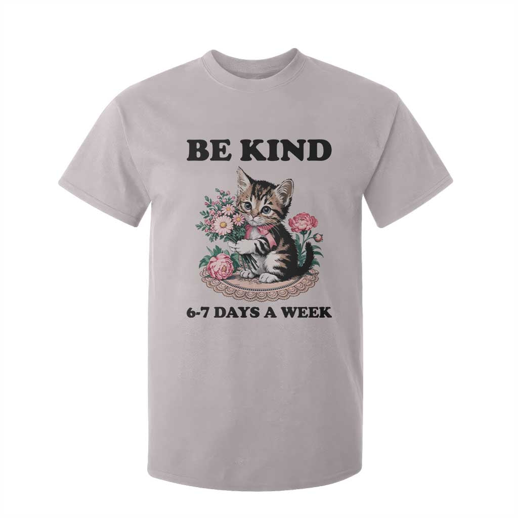 Be Kind 6 7 Days a Week T Shirt For Kid Funny Six Seven Cat Teacher Meme TS14 Ice Gray Print Your Wear