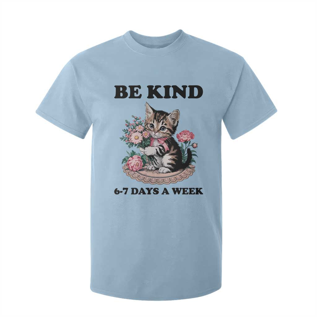 Be Kind 6 7 Days a Week T Shirt For Kid Funny Six Seven Cat Teacher Meme TS14 Light Blue Print Your Wear
