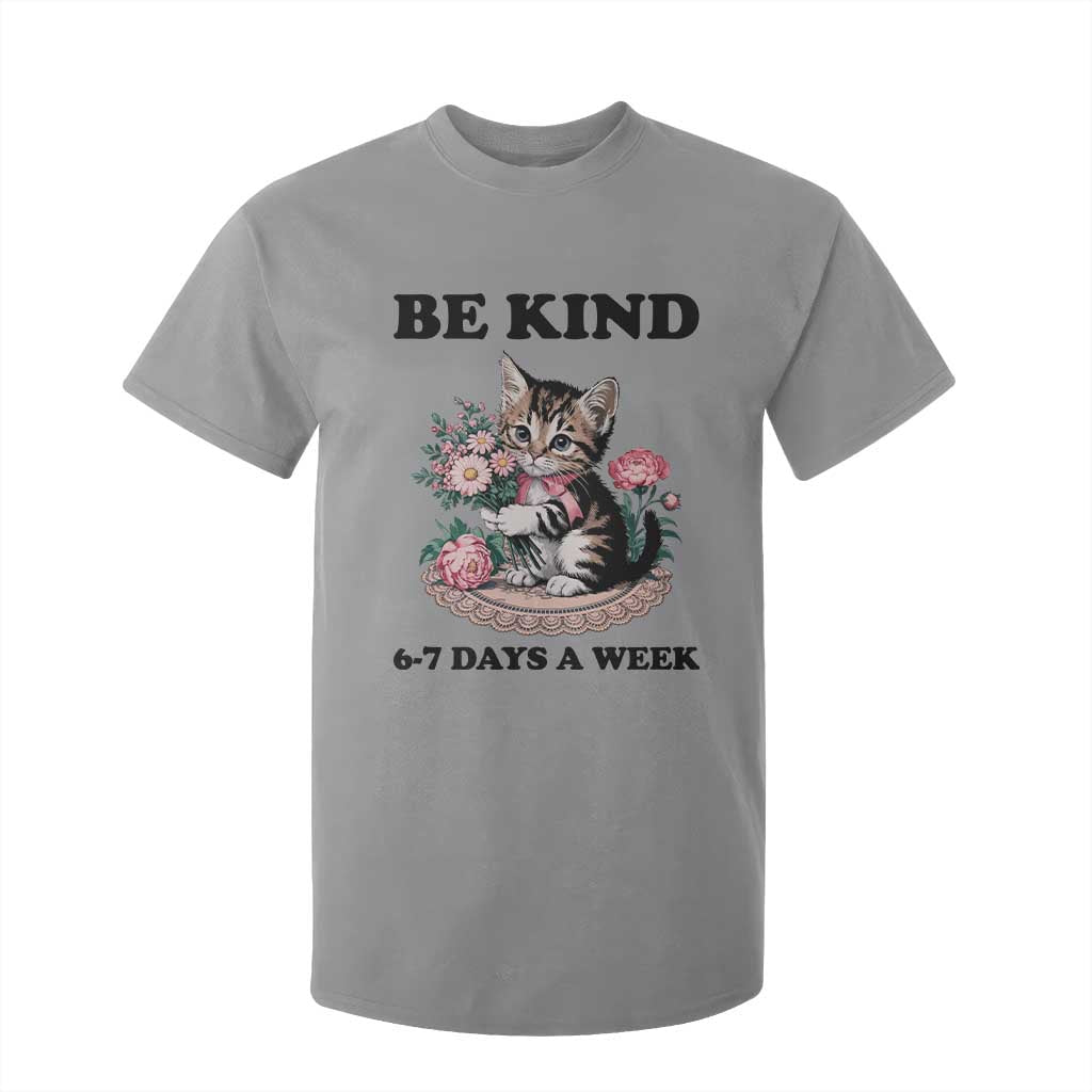 Be Kind 6 7 Days a Week T Shirt For Kid Funny Six Seven Cat Teacher Meme TS14 Sport Gray Print Your Wear