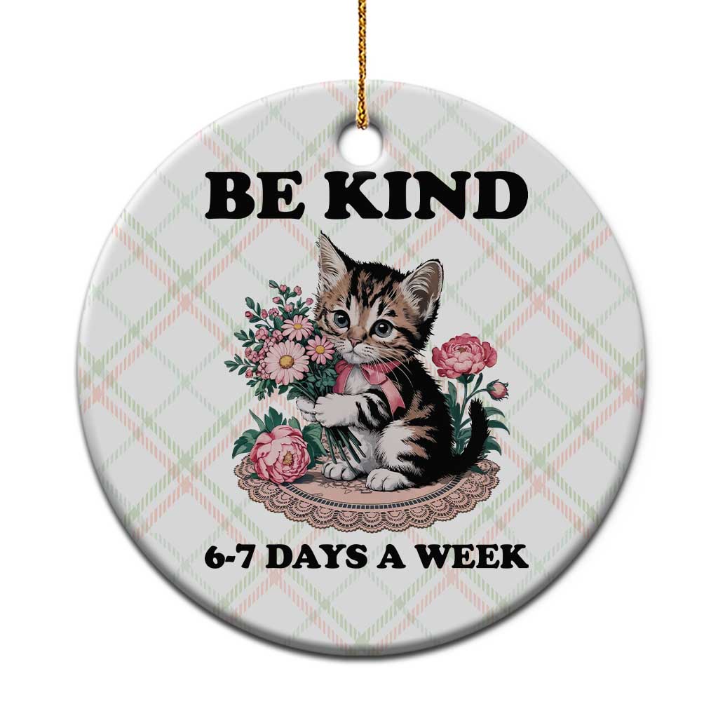 Be Kind 6 7 Days a Week Ceramic Ornament Funny Six Seven Cat Teacher Meme TS14 1pc Christmas Plaid Print Your Wear