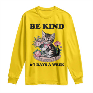 Be Kind 6 7 Days a Week Long Sleeve Shirt Funny Six Seven Cat Teacher Meme TS14 Daisy Print Your Wear