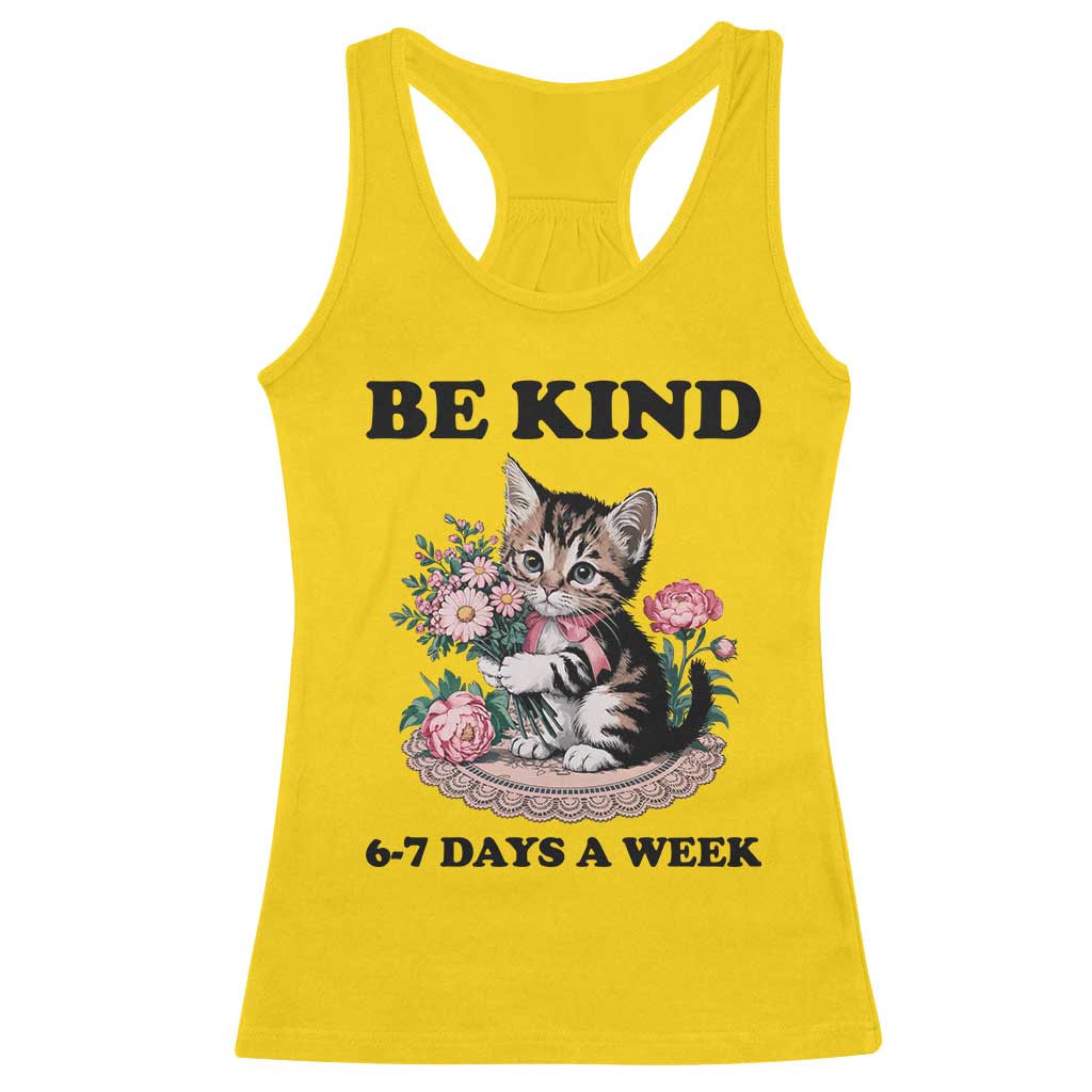 Be Kind 6 7 Days a Week Racerback Tank Top Funny Six Seven Cat Teacher Meme TS14 Daisy Print Your Wear