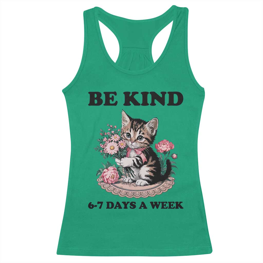 Be Kind 6 7 Days a Week Racerback Tank Top Funny Six Seven Cat Teacher Meme TS14 Irish Green Print Your Wear