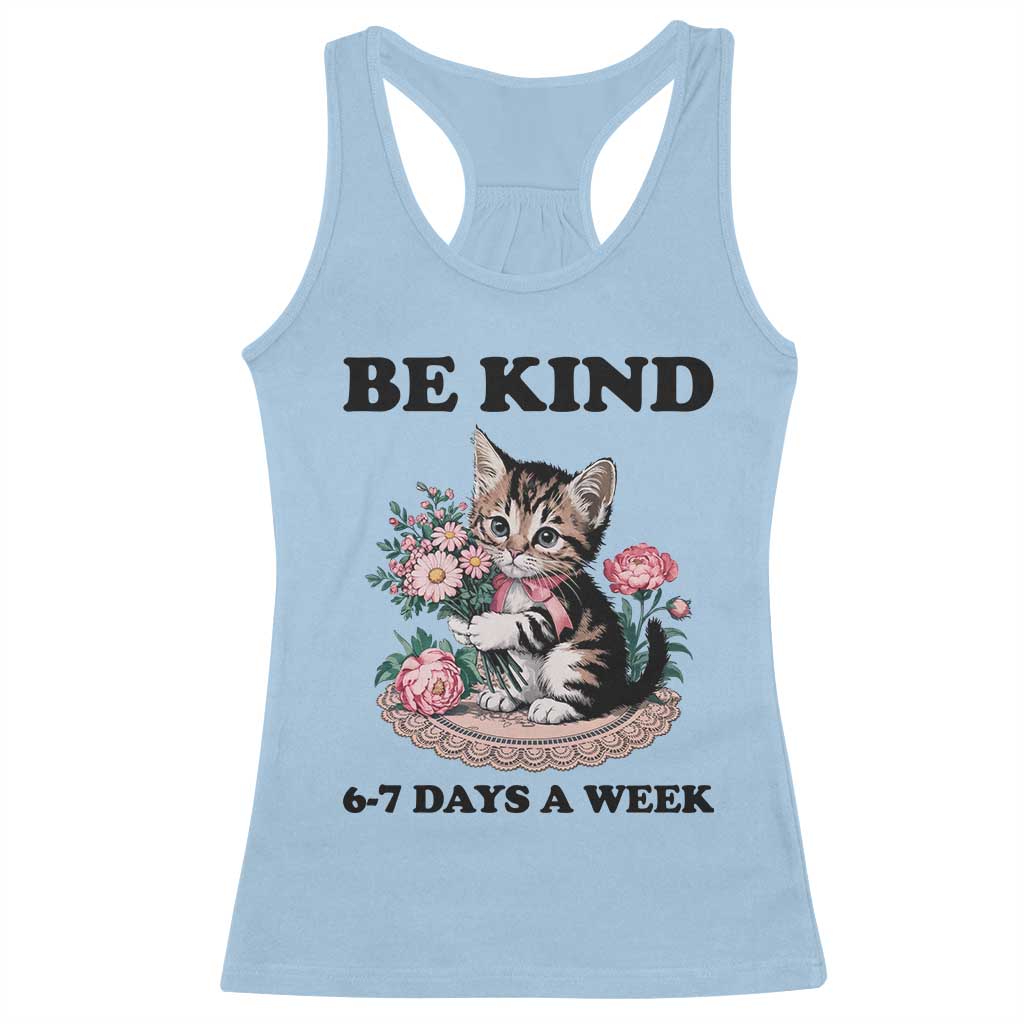 Be Kind 6 7 Days a Week Racerback Tank Top Funny Six Seven Cat Teacher Meme TS14 Light Blue Print Your Wear