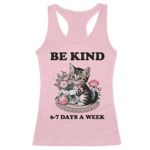 Be Kind 6 7 Days a Week Racerback Tank Top Funny Six Seven Cat Teacher Meme TS14 Light Pink Print Your Wear