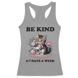 Be Kind 6 7 Days a Week Racerback Tank Top Funny Six Seven Cat Teacher Meme TS14 Sport Gray Print Your Wear
