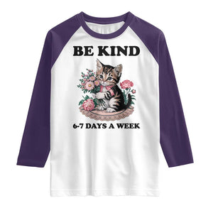 Be Kind 6 7 Days a Week Raglan Shirt Funny Six Seven Cat Teacher Meme TS14 White Purple Print Your Wear