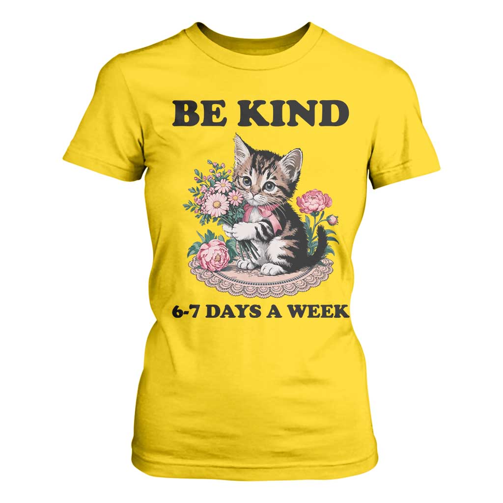 Be Kind 6 7 Days a Week T Shirt For Women Funny Six Seven Cat Teacher Meme TS14 Daisy Print Your Wear