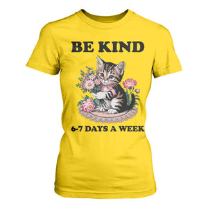 Be Kind 6 7 Days a Week T Shirt For Women Funny Six Seven Cat Teacher Meme TS14 Daisy Print Your Wear