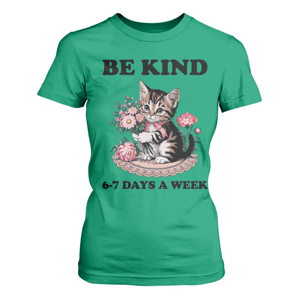 Be Kind 6 7 Days a Week T Shirt For Women Funny Six Seven Cat Teacher Meme TS14 Irish Green Print Your Wear