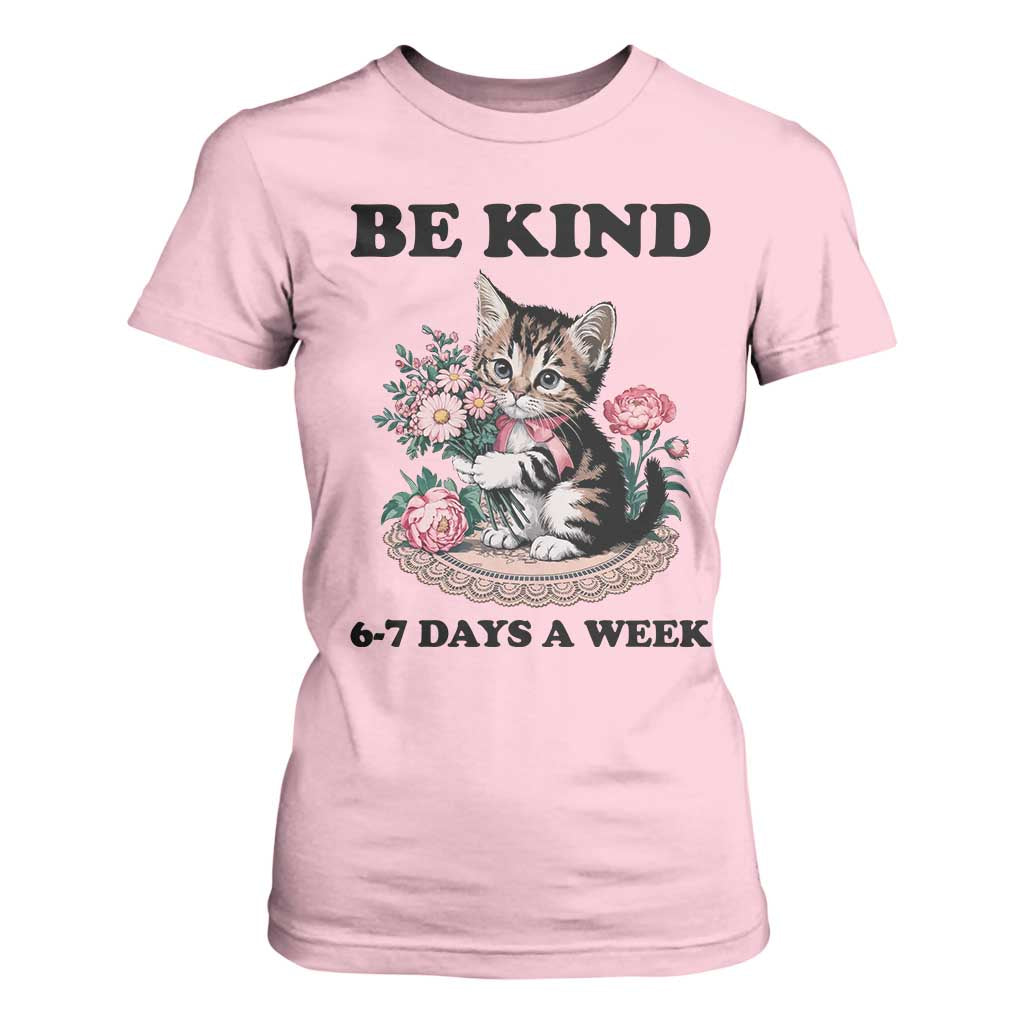 Be Kind 6 7 Days a Week T Shirt For Women Funny Six Seven Cat Teacher Meme TS14 Light Pink Print Your Wear