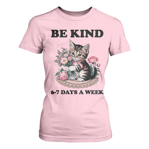 Be Kind 6 7 Days a Week T Shirt For Women Funny Six Seven Cat Teacher Meme TS14 Light Pink Print Your Wear
