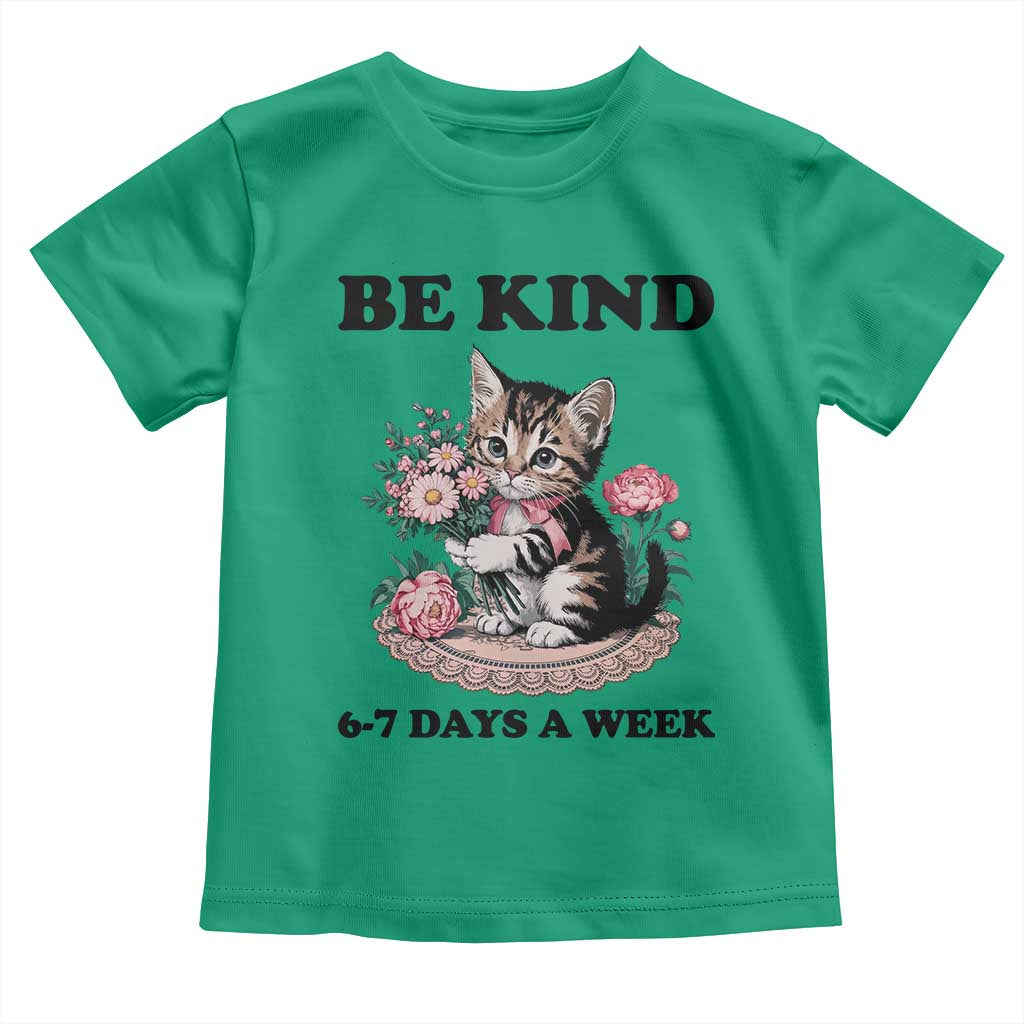 Be Kind 6 7 Days a Week Toddler T Shirt Funny Six Seven Cat Teacher Meme TS14 Irish Green Print Your Wear
