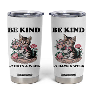 Be Kind 6 7 Days a Week Tumbler Cup Funny Six Seven Cat Teacher Meme TS14 White Print Your Wear