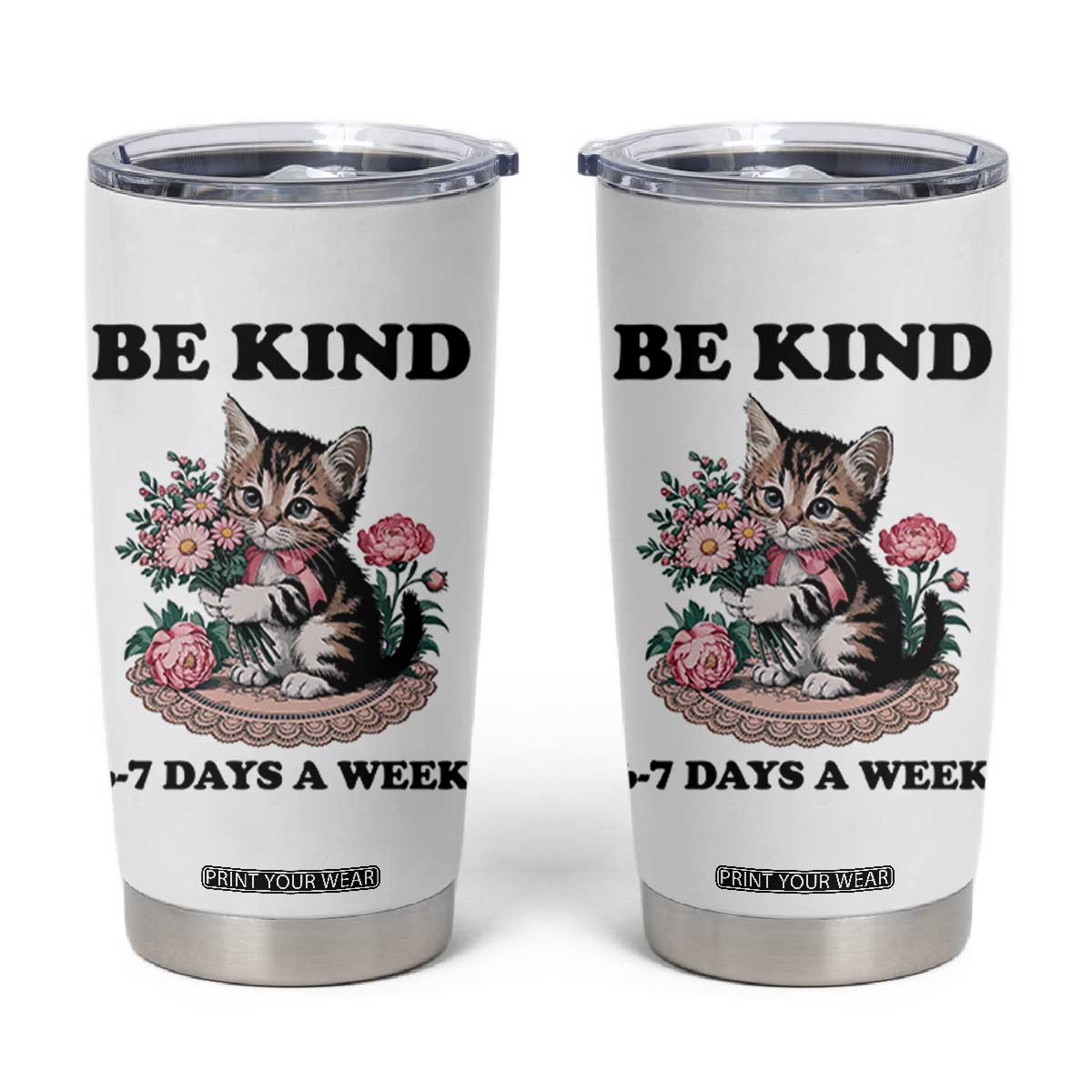 Be Kind 6 7 Days a Week Tumbler Cup Funny Six Seven Cat Teacher Meme TS14 White Print Your Wear