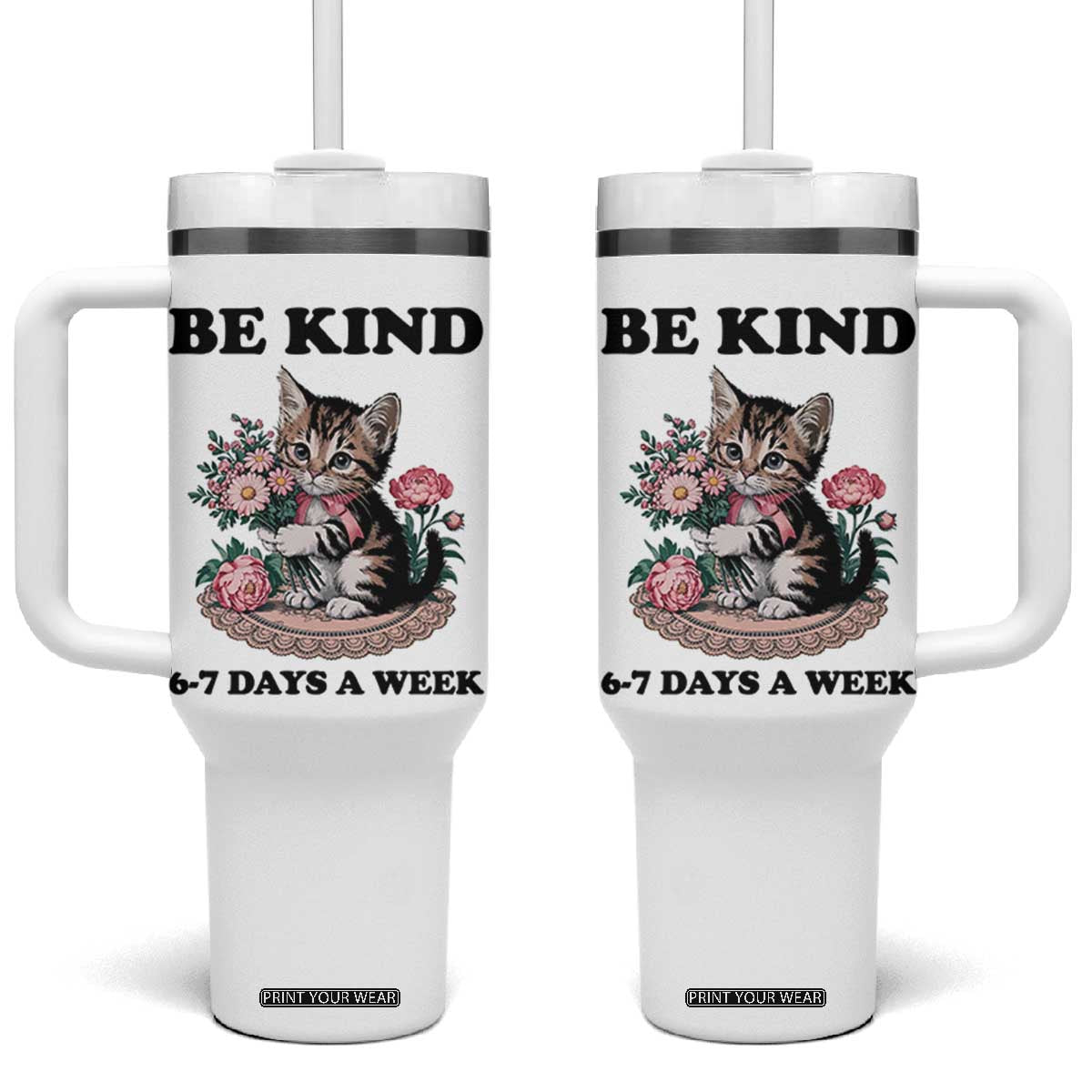 Be Kind 6 7 Days a Week Tumbler With Handle Funny Six Seven Cat Teacher Meme TS14 One Size: 40 oz White Print Your Wear