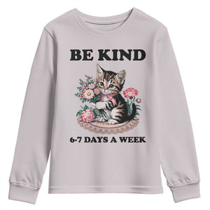 Be Kind 6 7 Days a Week Youth Sweatshirt Funny Six Seven Cat Teacher Meme TS14 Ice Gray Print Your Wear