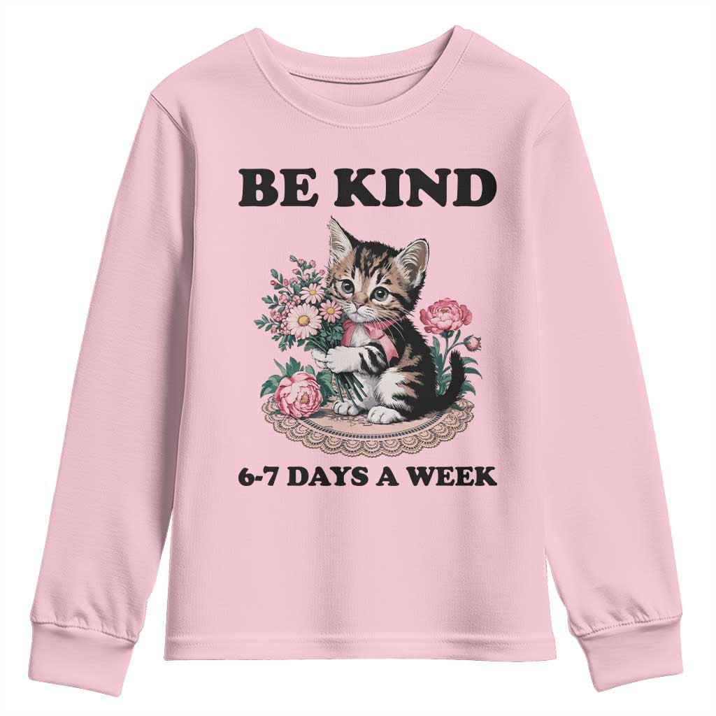Be Kind 6 7 Days a Week Youth Sweatshirt Funny Six Seven Cat Teacher Meme TS14 Light Pink Print Your Wear