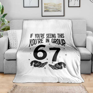 67 Six Seven Meme Throw Blanket If You Are Seeing This You Are in Group TS14 Print Your Wear