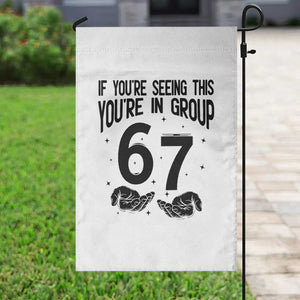 67 Six Seven Meme Garden Flag If You Are Seeing This You Are in Group TS14 Print Your Wear