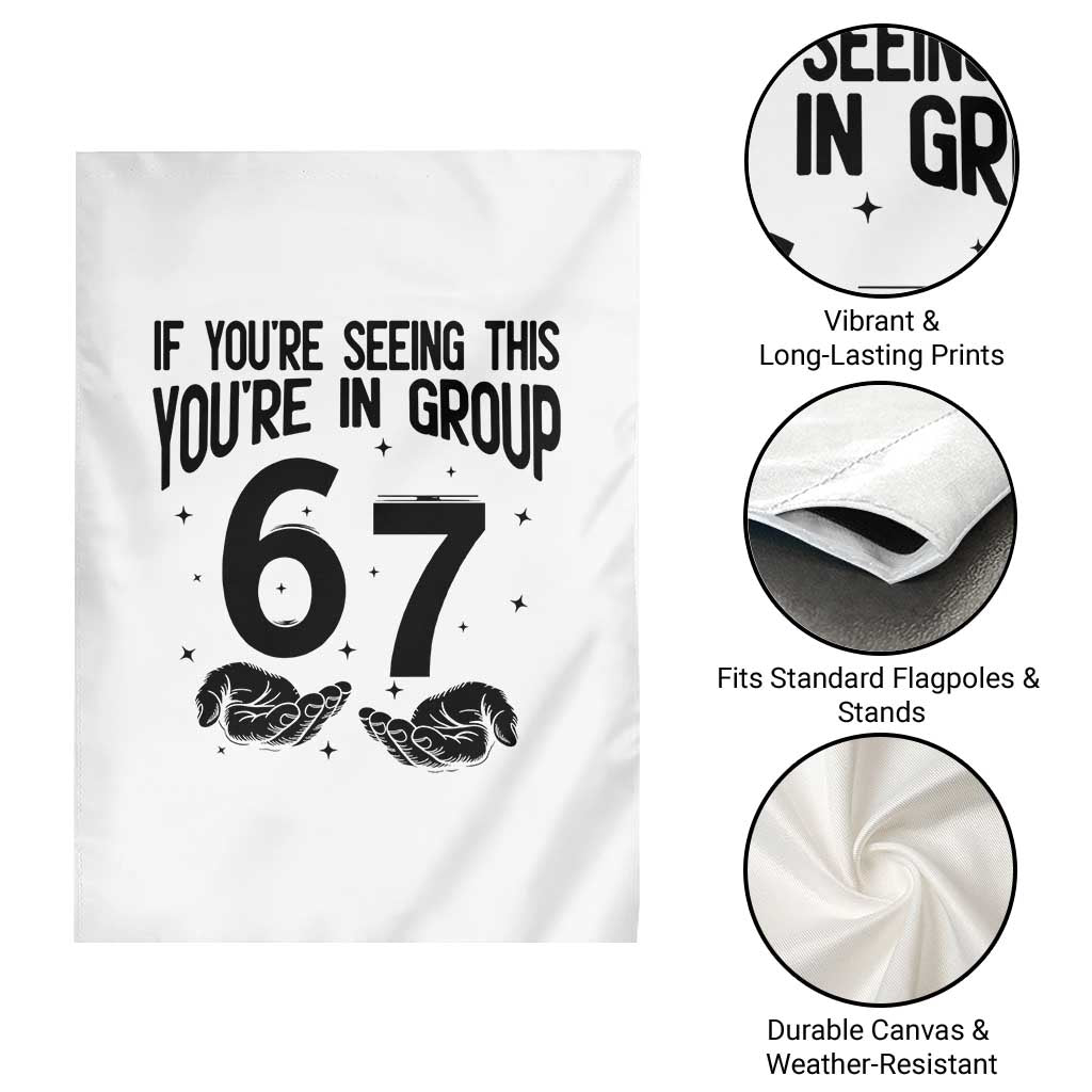67 Six Seven Meme Garden Flag If You Are Seeing This You Are in Group TS14 Print Your Wear
