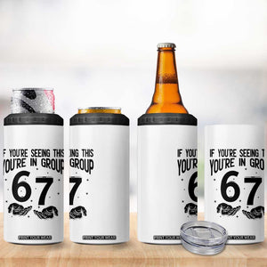 67 Six Seven Meme 4 in 1 Can Cooler Tumbler If You Are Seeing This You Are in Group TS14 Print Your Wear